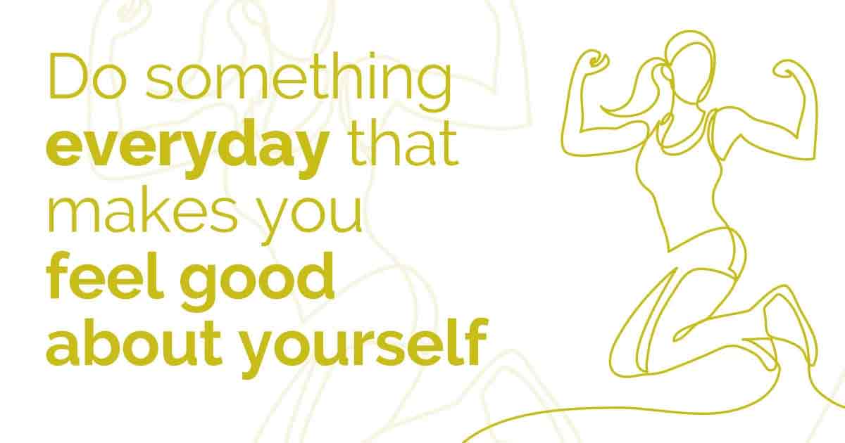 do something that makes you feel good